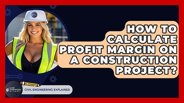 How To Calculate Profit Margin On A Construction Project? - Civil Engineering Explained