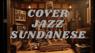 Musik Jazz Sundanese - Cover Lagu Sunda Enak | Playlist Lagu Sunda Enakeun