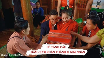 Đám cưới dân tộc Thái: Lễ tẳng cẩu cô dâu Kim Ngân LVQ Xuân Thành & KIm Ngân