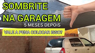 SOMBRITE 80% na garagem (Resenha) Avaliação 5 meses depois. Avaliação do toldo sombrite.