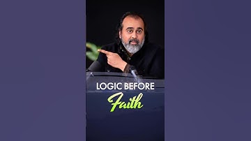 Logic Before Faith || Acharya Prashant