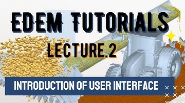 EDEM tutorials || Lec.2 Introduction of user interface of EDEM software
