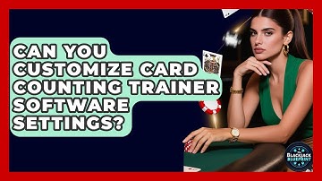 Can You Customize Card Counting Trainer Software Settings? - The Blackjack Blueprint