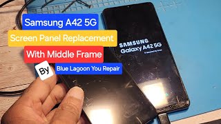 Samsung Galaxy A42 5G Screen Panel Replacement With Middle Frame