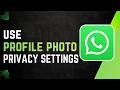 How to Use WhatsApp Profile Picture Privacy Settings