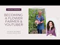 Becoming a flower farmer  using youtube  georgie newbery