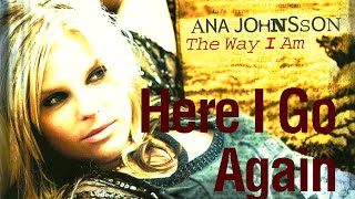 Watch Ana Johnsson Here I Go Again video