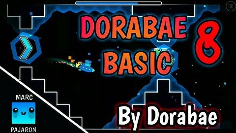 Geometry Dash: Dorabae Basic 8 by Dorabae - Marc Pajaron