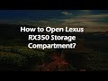 How to Open Lexus RX350 Storage Compartment?