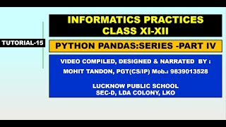 CLASS XII IP PYTHON TUTORIAL-15 ON PYTHON PANDAS: SERIES PART-IV By Mohit Tandon Sir