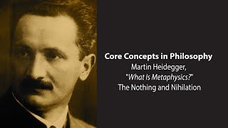 Martin Heidegger, What Is Metaphysics | The Nothing and Nihilation | Philosophy Core Concepts