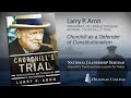 "Churchill as a Defender of Constitutionalism" - Larry P. Arnn