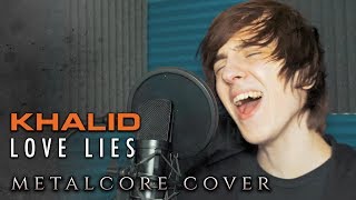 Khalid - Love Lies (metalcore cover)