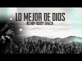 LO MEJOR DE DIOS | BISHOP RUDDY GRACIA