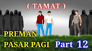 PREMAN PASAR PAGI PART 12 ( TAMAT ) - DRAMA ANIMASI SEKOLAH
