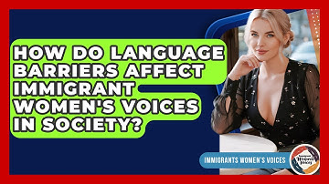 How Do Language Barriers Affect Immigrant Women