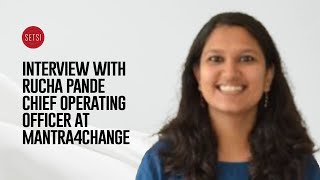 INTERVIEW WITH RUCHA PANDE – CHIEF OPERATING OFFICER AT MANTRA4CHANGE