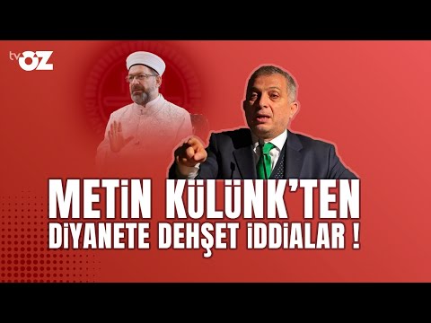 Metin Külünk'ten Diyanete Dehşet İddialar !