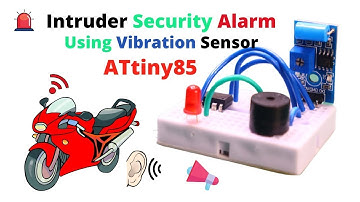 Intruder Security Alarm using Vibration Sensor and Attiny85/Arduino Nano