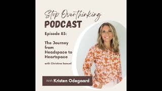 83. The Journey from Headspace to Heartspace with Christine Samuel
