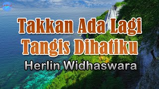 Takkan Ada Lagi Tangis Dihatiku - Herlin Widhaswara (lirik Lagu) ~ pertama membaca suratmu