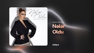 Günay İbrahimli — Nələr Oldu (Rəsmi Audio)