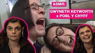 ASMR - Gwyneth Keyworth x Pobl y Chyff