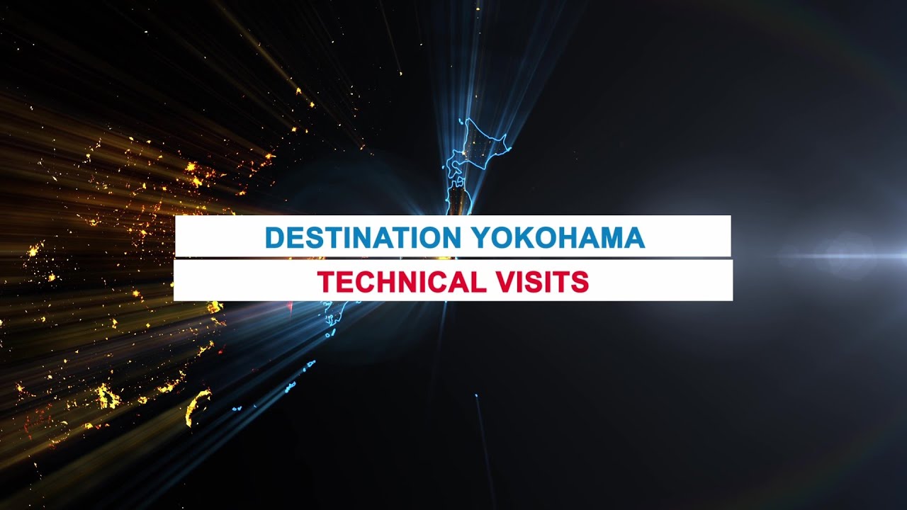 DESTINATION YOKOHAMA -TECHNICAL VISITS- 【EN】