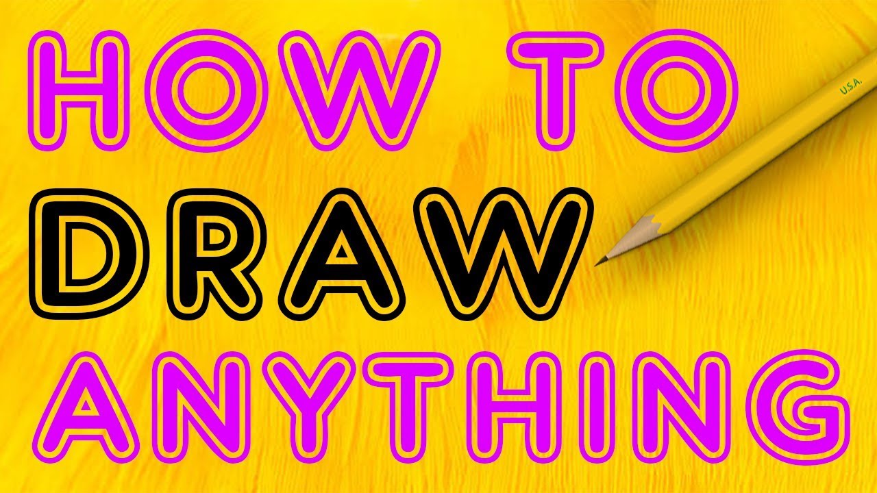 HOW TO DRAW ANYTHING YouTube