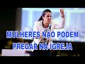 💥 SAIBA PORQUÉ É QUE MULHERES NÃO PODEM PREGAR NA IGREJA! ICorintios14:34-35?