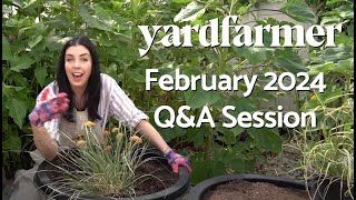 YardFarmer's February 2024 Questions & Answers SUPER CUT! Too Early for Gardening? NEVER!
