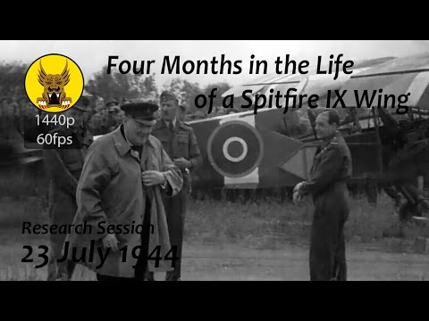 Four Months in the Life of a Spitfire IX Wing - 23 July 1944 - Operation Goodwood