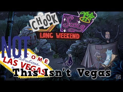 Chook u0026 Sosig: Long Weekend - This Isnu0027t Vegas