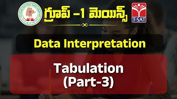 DATA INTERPRETATION - TABULATION (PART-3) || TSPSC GROUP-1 MAINS || T-SAT || 15.01.2023