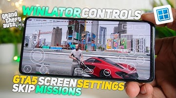 How to Get Winlator Input Controls for GTA5 - Fix GTA5 screen size - Skip GTA5 Missions in Winlator