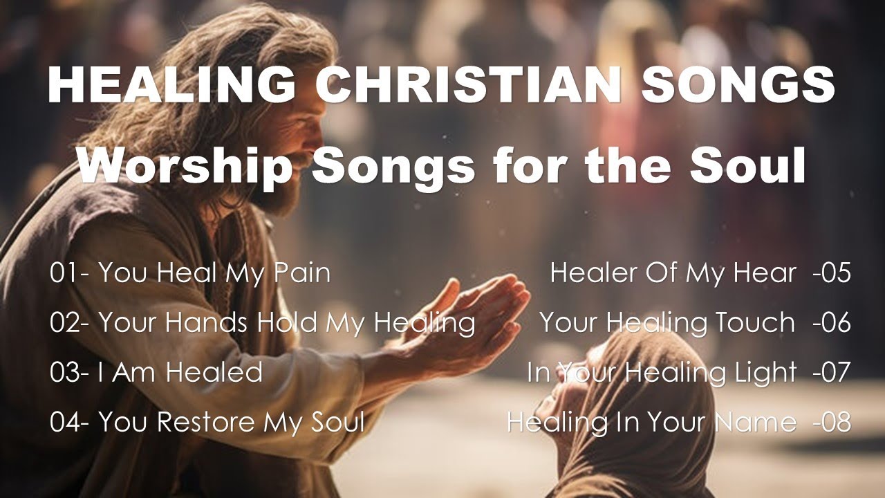 Healing Christian Songs | Worship Songs for the Soul 🙏 - YouTube