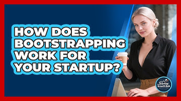 How Does Bootstrapping Work For Your Startup? - The Startup Growth Hub