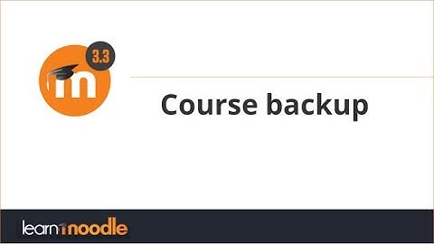 31. Course backup in Moodle 3.3