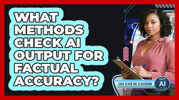 What Methods Check AI Output For Factual Accuracy?