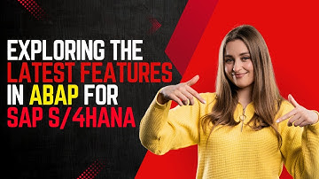 Exploring the Latest Features in ABAP for  Sap S4HANA