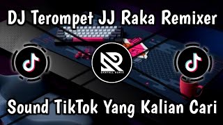 DJ TEROMPET JJ RAKA REMIXER - VIRAL TIKTOK SOUND RIZKI.SZ TERBARU 2023 !!