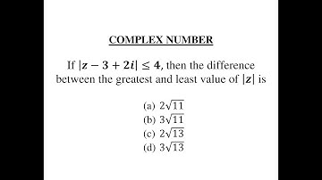 Q24- If |z-3+2i|≤4, then the difference between the greatest and least value of |z| is.......
