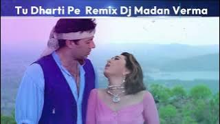 Tu Dharti Pe Chaahe Jahan Bhi Rahegi Remix Dj madan verma