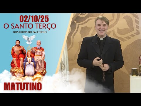 O Santo Terço dos Filhos do Pai Eterno - Matutino - 02/10/25