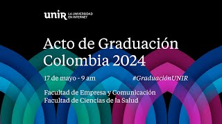 Graduación Colombia 2024. Facultades de Empresa y Comunicación y de la Facultad de CC de la Salud