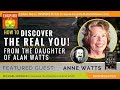 🌟 ANNE WATTS: How to Discover the Real You - from the Daughter of Alan Watts | Who Are You