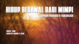 HIDUP BERAWAL DARI MIMPI - BONDAN PRAKOSO & FADE2BLACK Cover   Lirik (Cover by Vioshie Ft Pero)