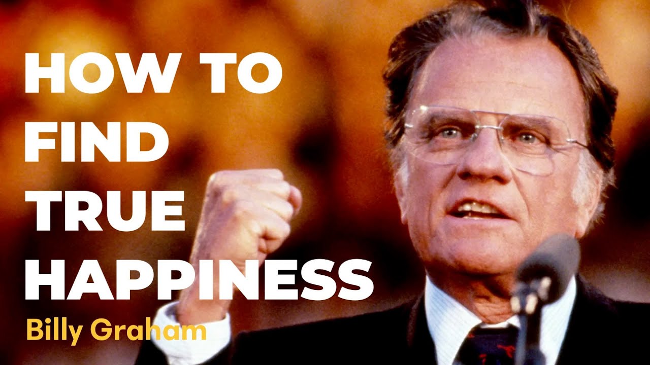 TRUE HAPPINESS IS FOUND IN GOD | Powerful Christian Speech - Billy Graham