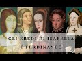 Gli eredi di Isabella di Castiglia e Ferdinando d'Aragona.