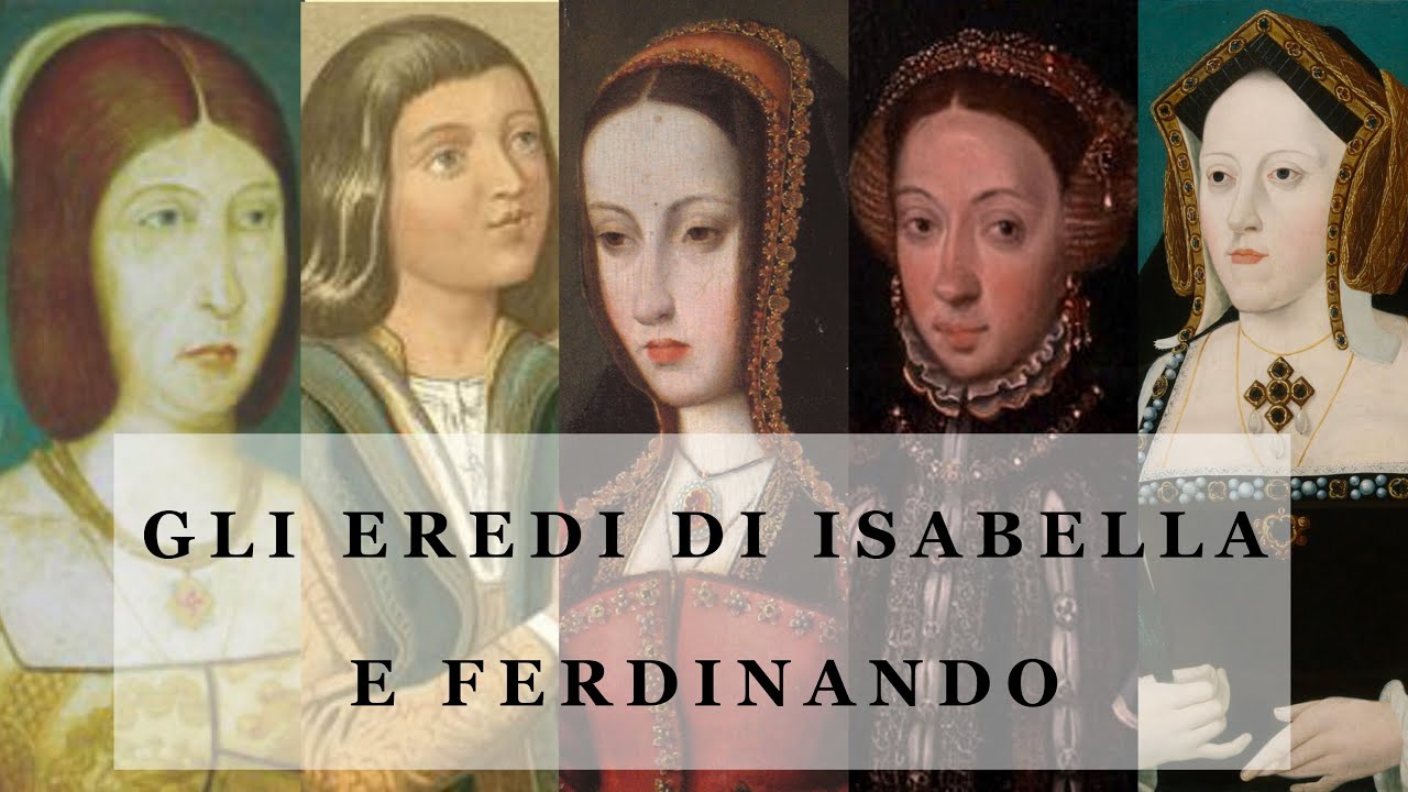 Gli eredi di Isabella di Castiglia e Ferdinando d'Aragona. - YouTube